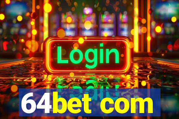 64bet com